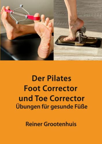 Der Pilates Foot Corrector und Toe Corrector: Übungen für gesunde Füße