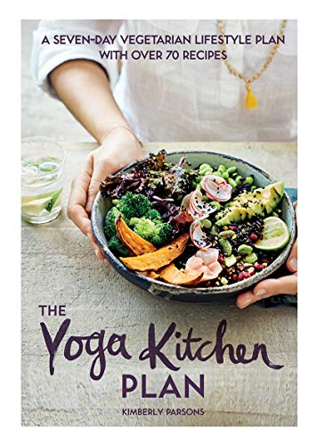 The Yoga Kitchen Plan: A Seven-day Vegetarian Lifestyle Plan